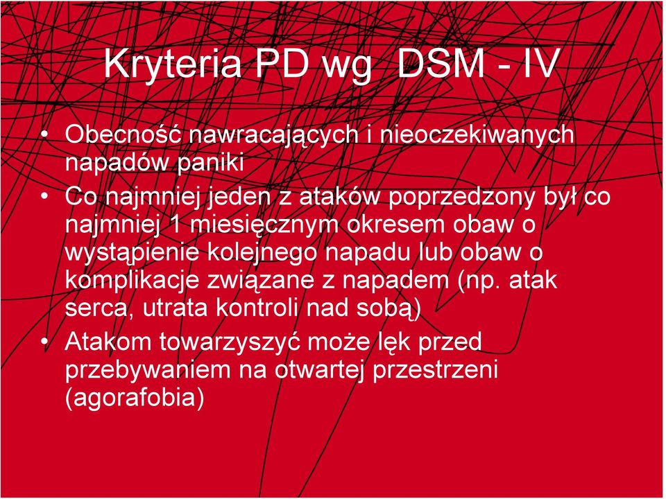 wystąpienie kolejnego napadu lub obaw o komplikacje związane z napadem (np.