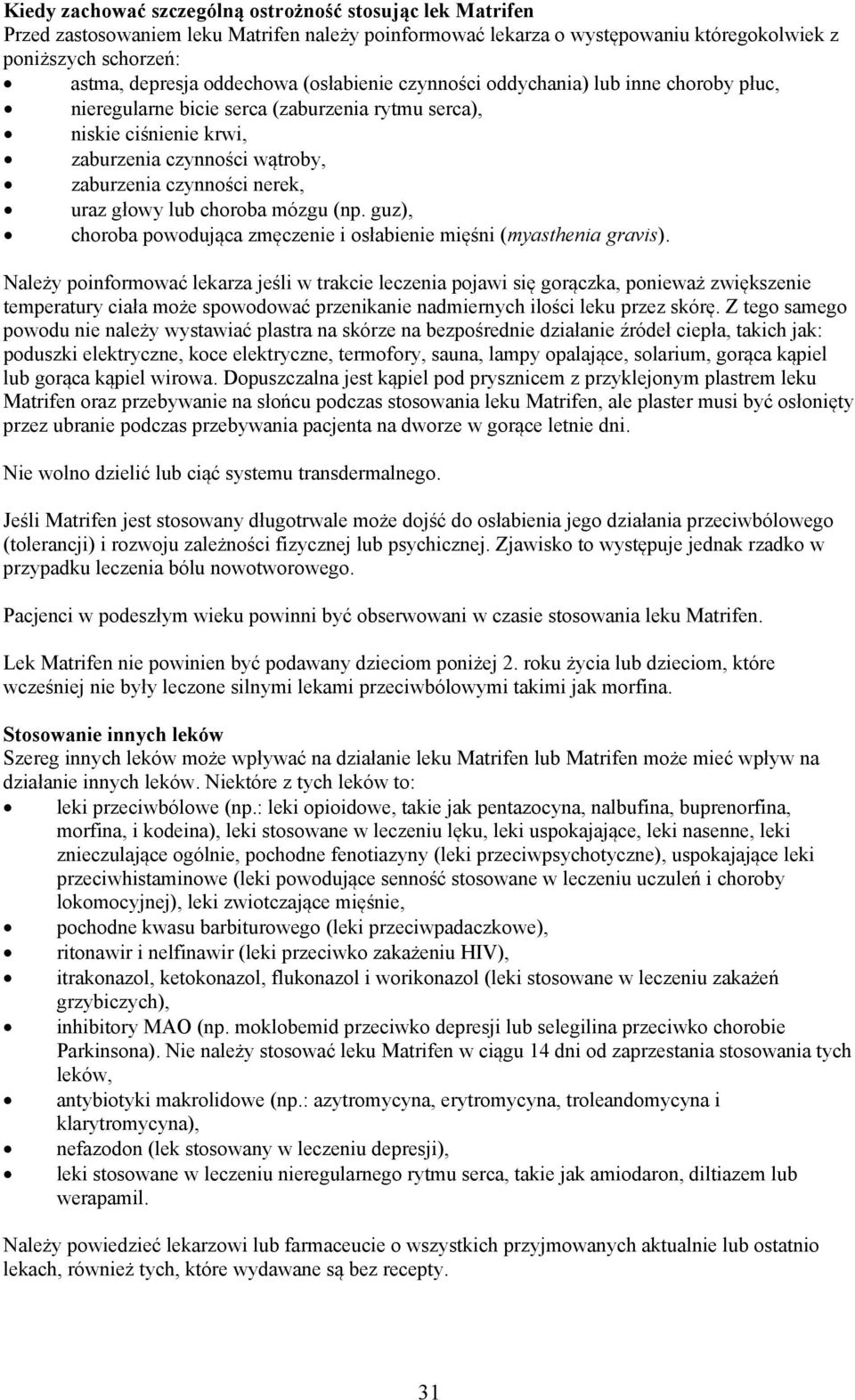 lub choroba mózgu (np. guz), choroba powodująca zmęczenie i osłabienie mięśni (myasthenia gravis).