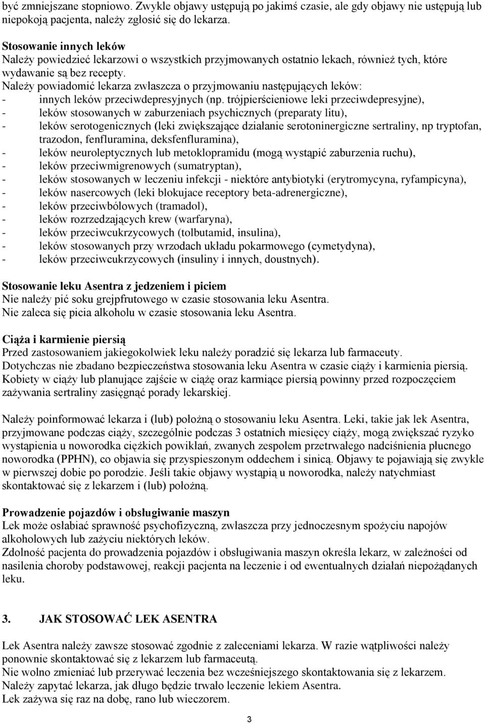 Należy powiadomić lekarza zwłaszcza o przyjmowaniu następujących leków: - innych leków przeciwdepresyjnych (np.