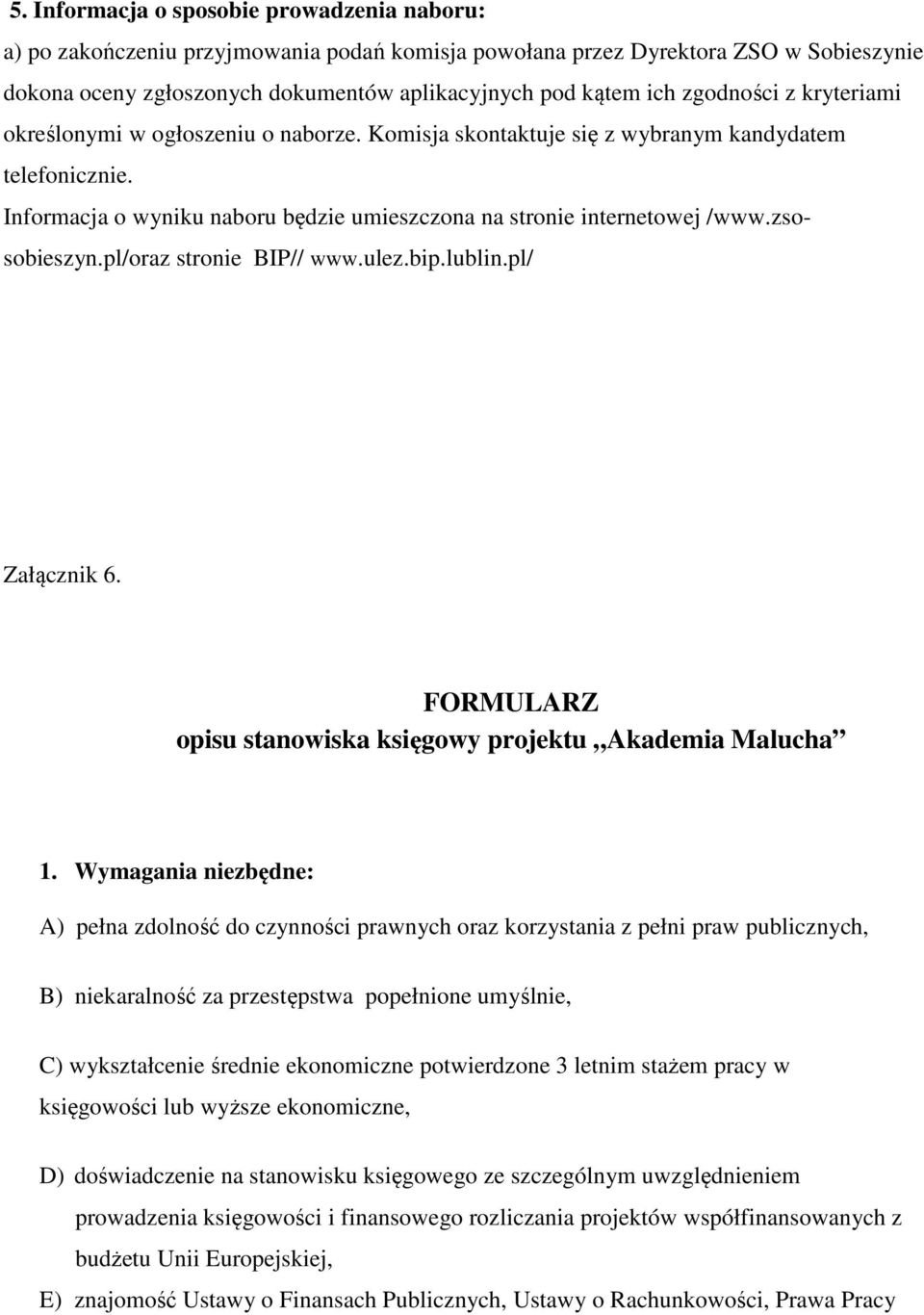 zsosobieszyn.pl/oraz stronie BIP// www.ulez.bip.lublin.pl/ Załącznik 6. FORMULARZ opisu stanowiska księgowy projektu Akademia Malucha 1.