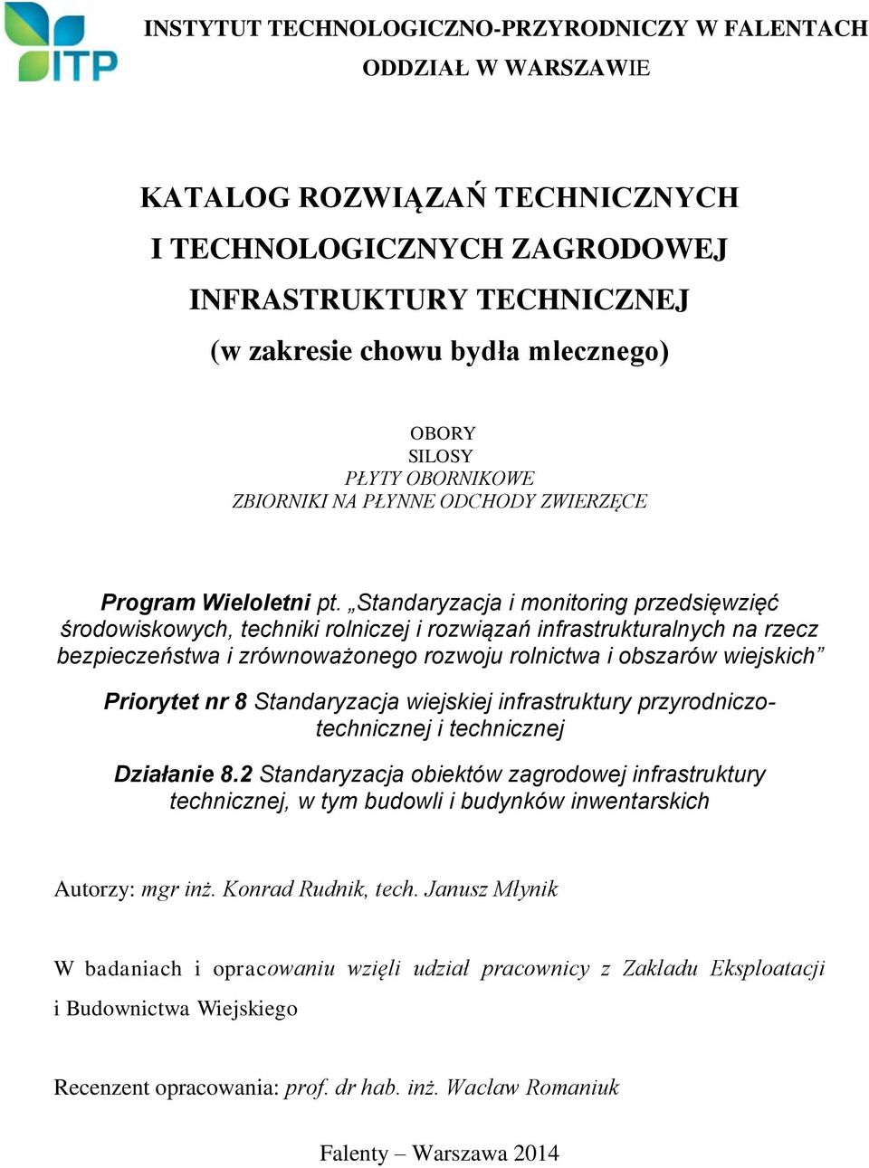 Standaryzacja i monitoring przedsięwzięć środowiskowych, techniki rolniczej i rozwiązań infrastrukturalnych na rzecz bezpieczeństwa i zrównoważonego rozwoju rolnictwa i obszarów wiejskich Priorytet