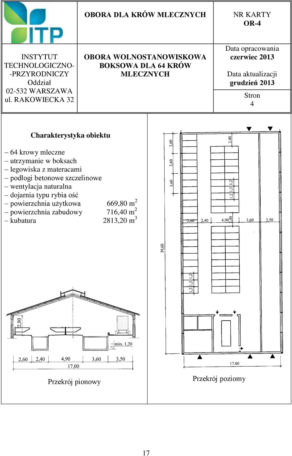 Stron 4 Charakterystyka obiektu 64 krowy mleczne utrzymanie w boksach legowiska z materacami podłogi betonowe szczelinowe