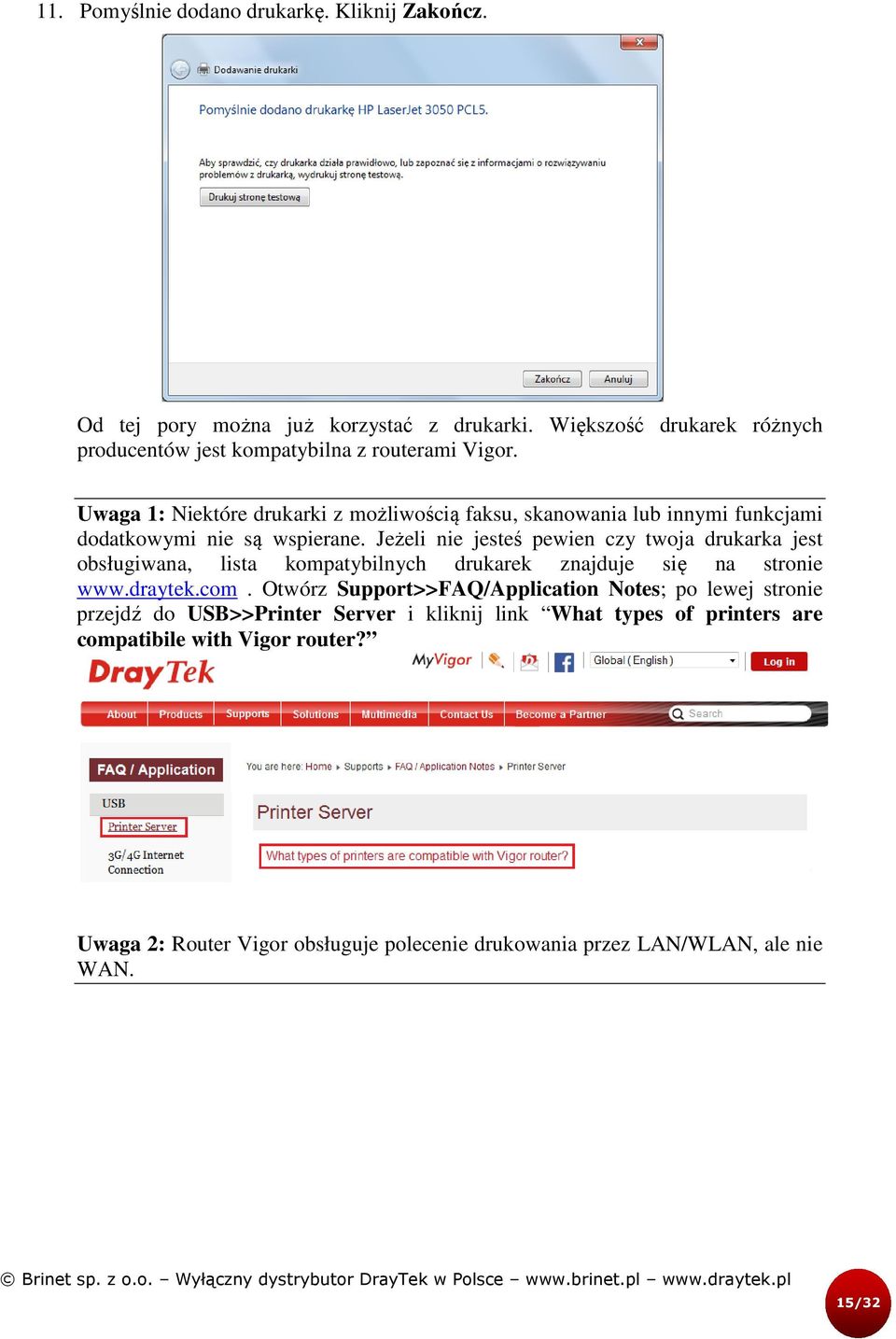 Uwaga 1: Niektóre drukarki z możliwością faksu, skanowania lub innymi funkcjami dodatkowymi nie są wspierane.