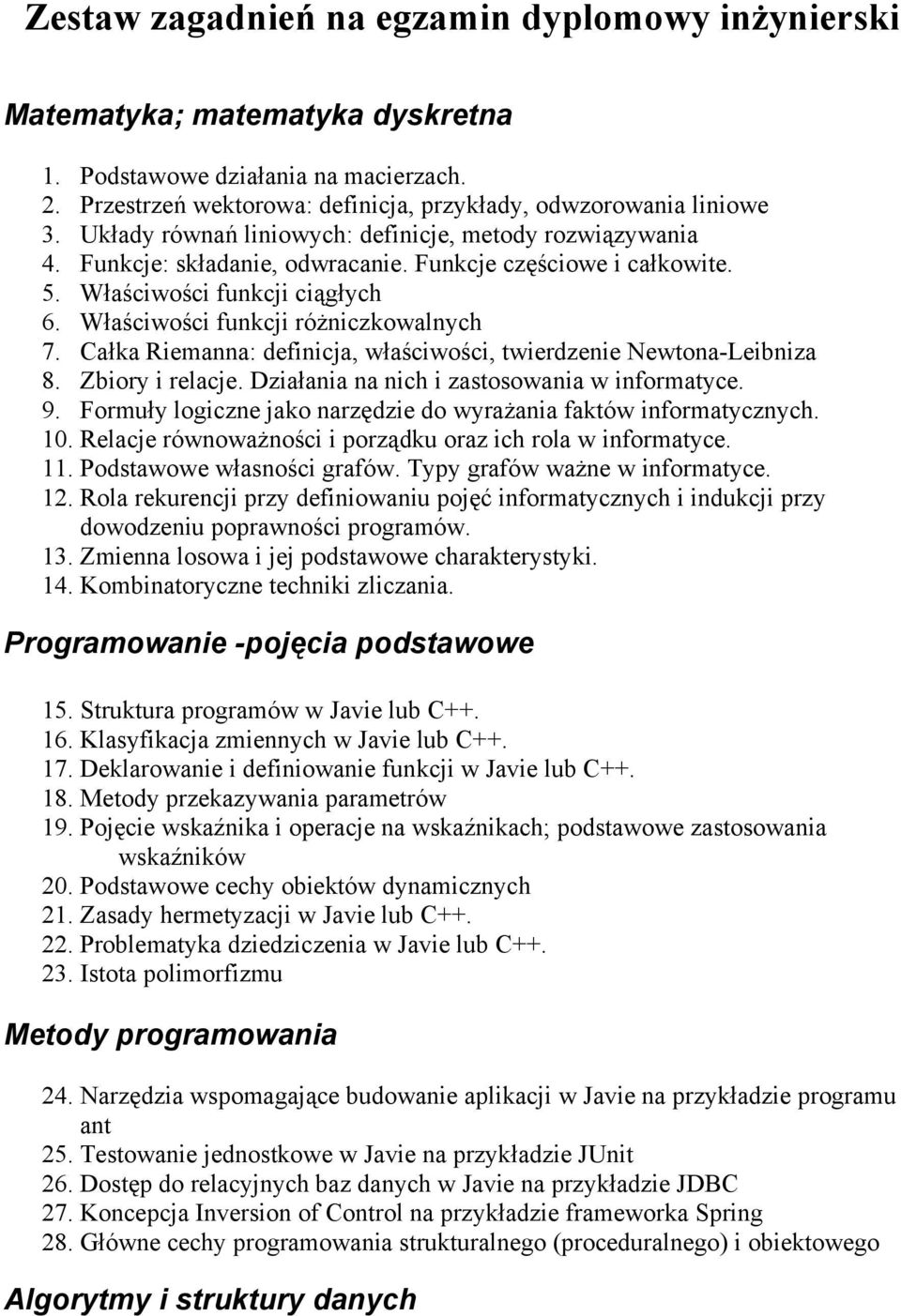 Całka Riemanna: definicja, właściwości, twierdzenie Newtona-Leibniza 8. Zbiory i relacje. Działania na nich i zastosowania w informatyce. 9.