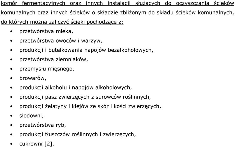 bezalkoholowych, przetwórstwa ziemniaków, przemysłu mięsnego, browarów, produkcji alkoholu i napojów alkoholowych, produkcji pasz zwierzęcych z