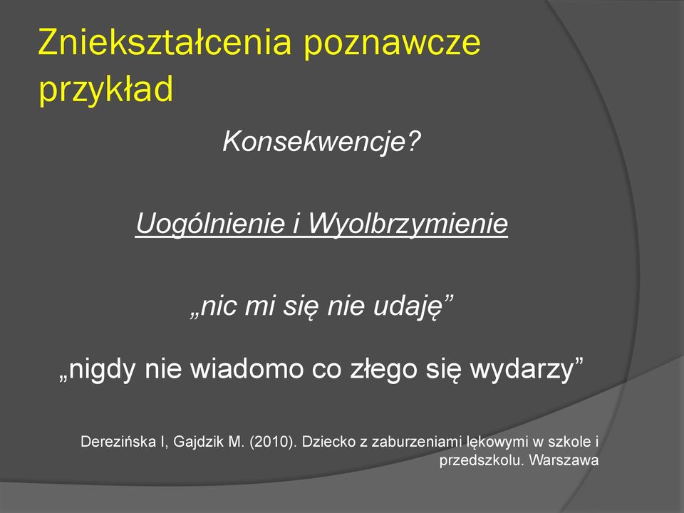 nie wiadomo co złego się wydarzy Derezińska I, Gajdzik M.