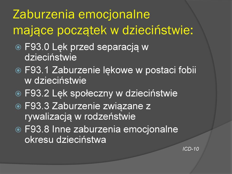 1 Zaburzenie lękowe w postaci fobii w dzieciństwie F93.