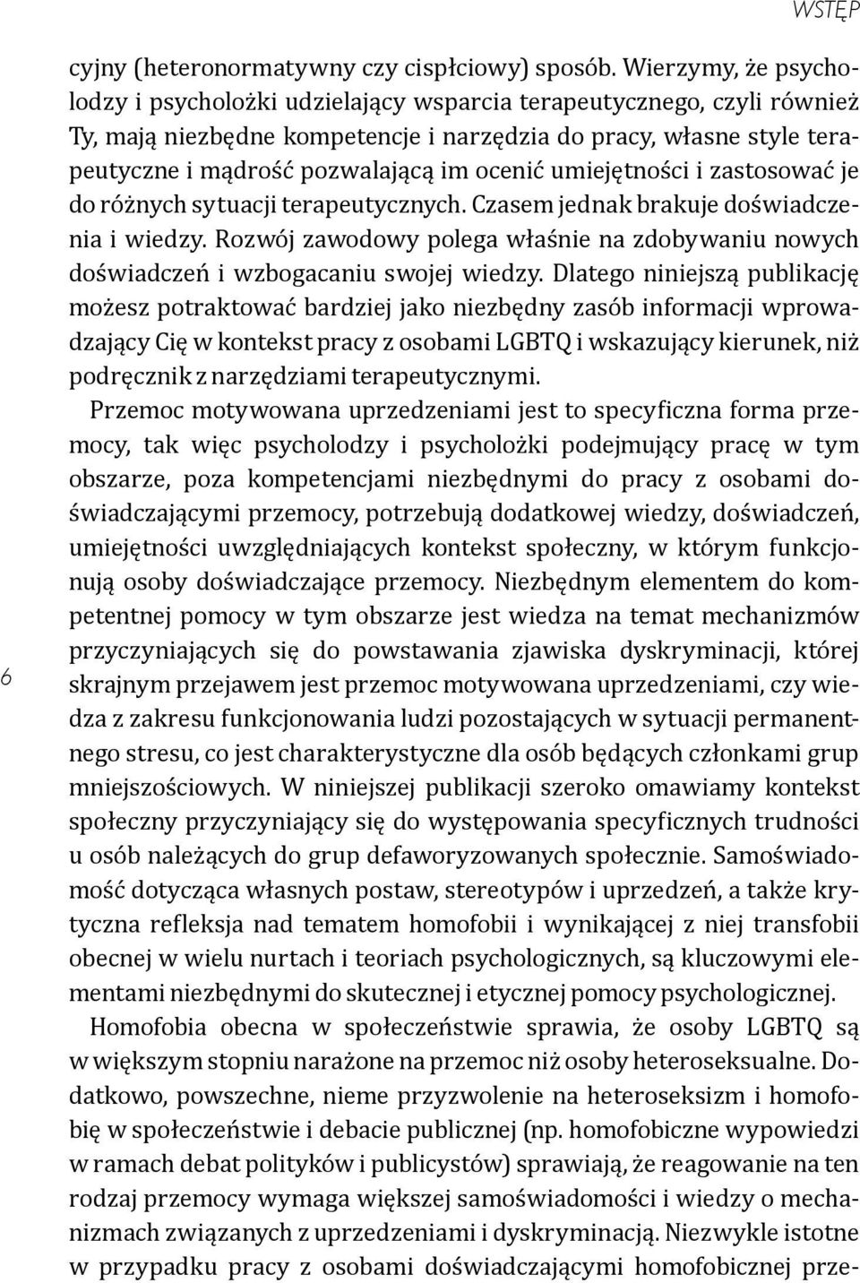 ocenić umiejętności i zastosować je do różnych sytuacji terapeutycznych. Czasem jednak brakuje doświadczenia i wiedzy.