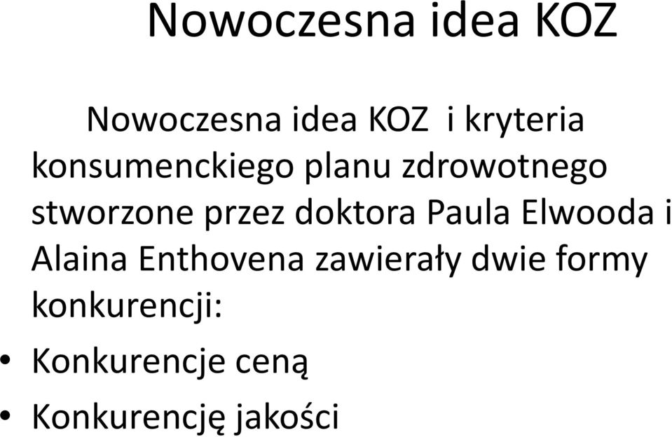 doktora Paula Elwooda i Alaina Enthovena zawierały