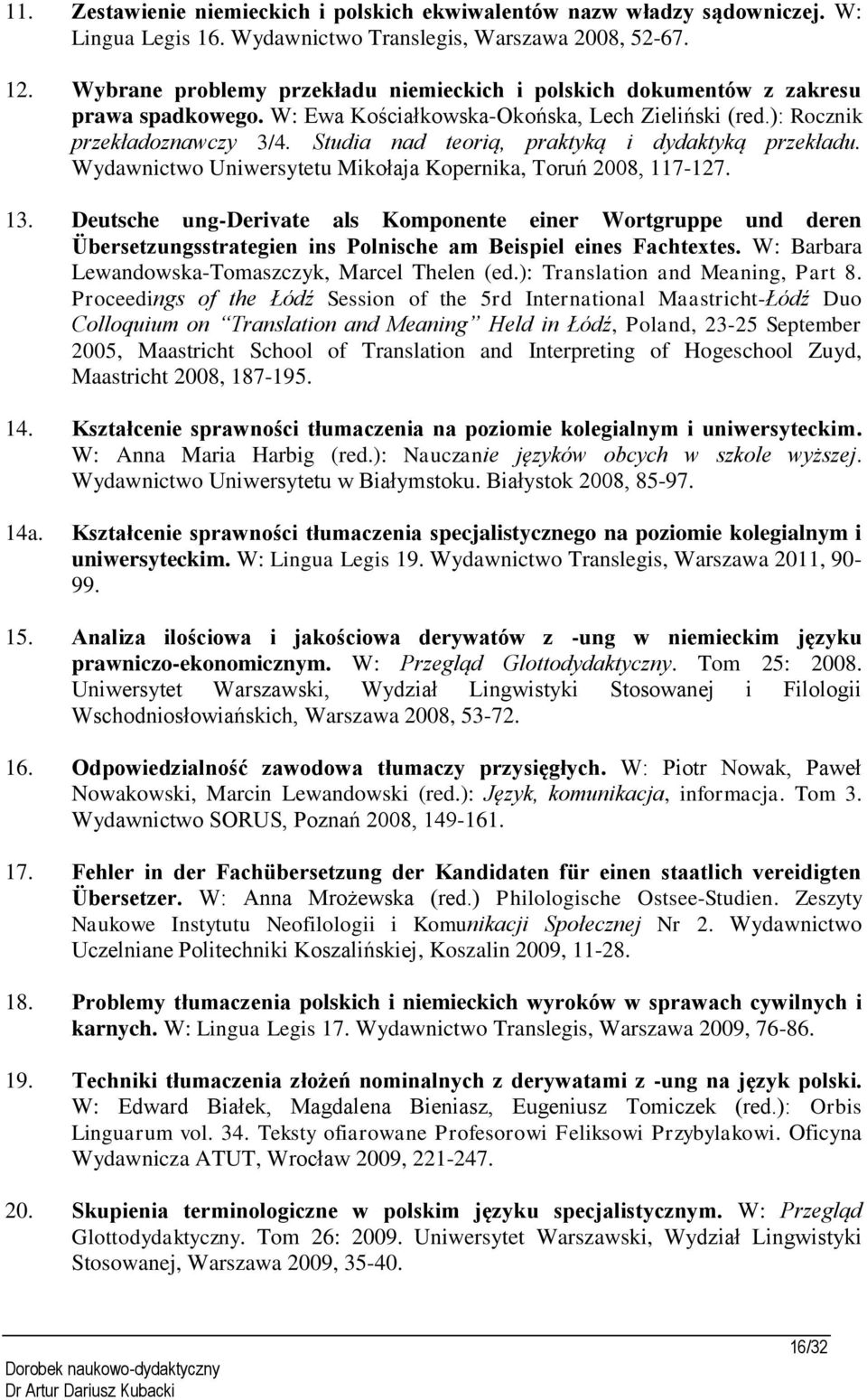 Studia nad teorią, praktyką i dydaktyką przekładu. Wydawnictwo Uniwersytetu Mikołaja Kopernika, Toruń 2008, 117-127. 13.