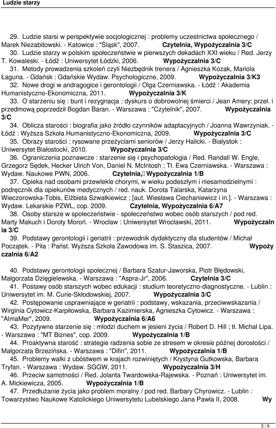 Metody prowadzenia szkoleń czyli Niezbędnik trenera / Agnieszka Kozak, Mariola Łaguna. - Gdańsk : Gdańskie Wydaw. Psychologiczne, 2009. Wypożyczalnia 3/K3 32.