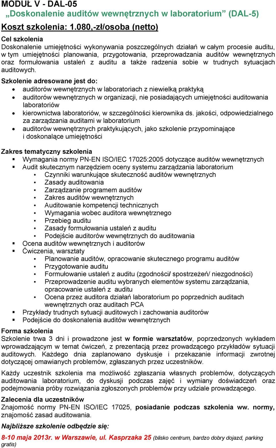 wewnętrznych oraz formułowania ustaleń z auditu a także radzenia sobie w trudnych sytuacjach auditowych.