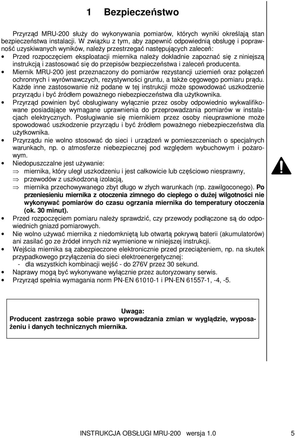 z niniejszą instrukcją i zastosować się do przepisów bezpieczeństwa i zaleceń producenta.