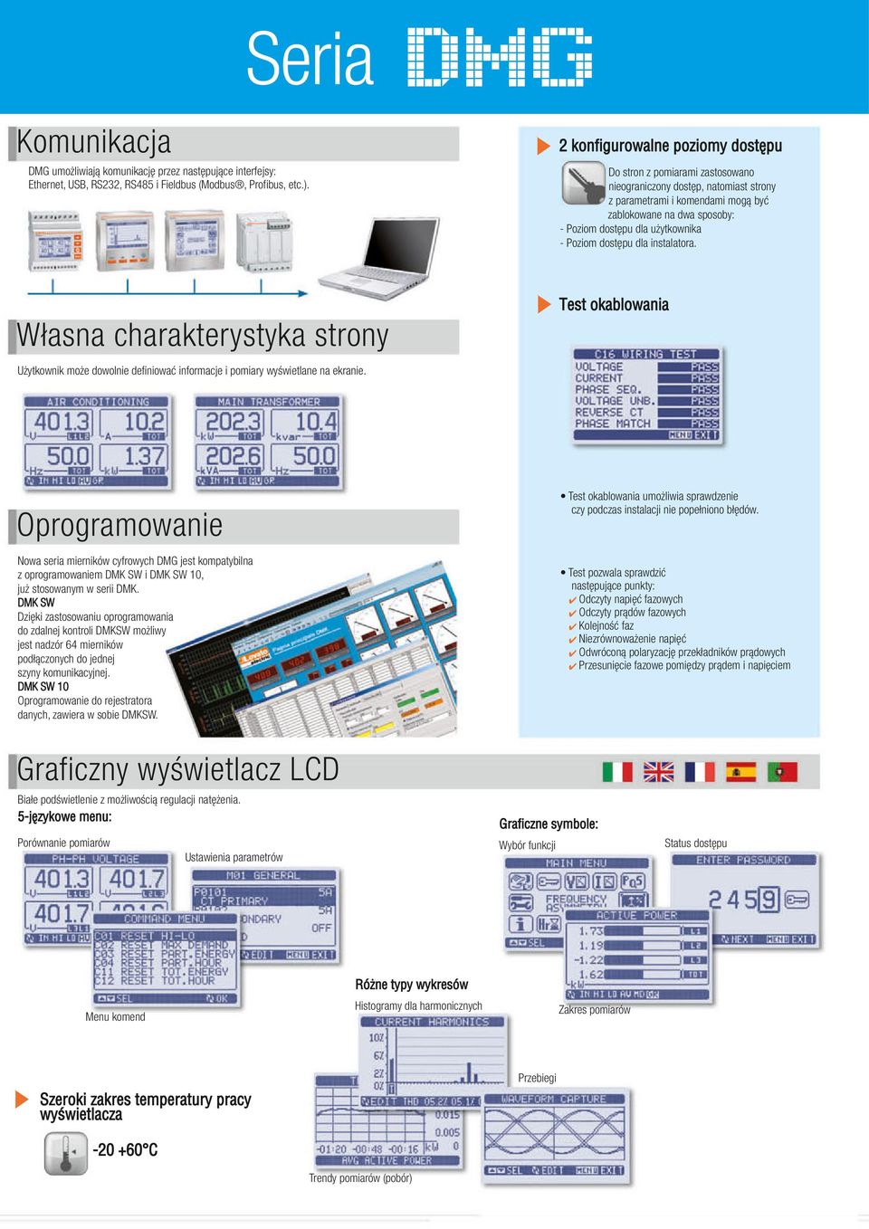 Poziom dostępu dla instalatora. Własna charakterystyka strony Test okablowania Użytkownik może dowolnie definiować informacje i pomiary wyświetlane na ekranie.