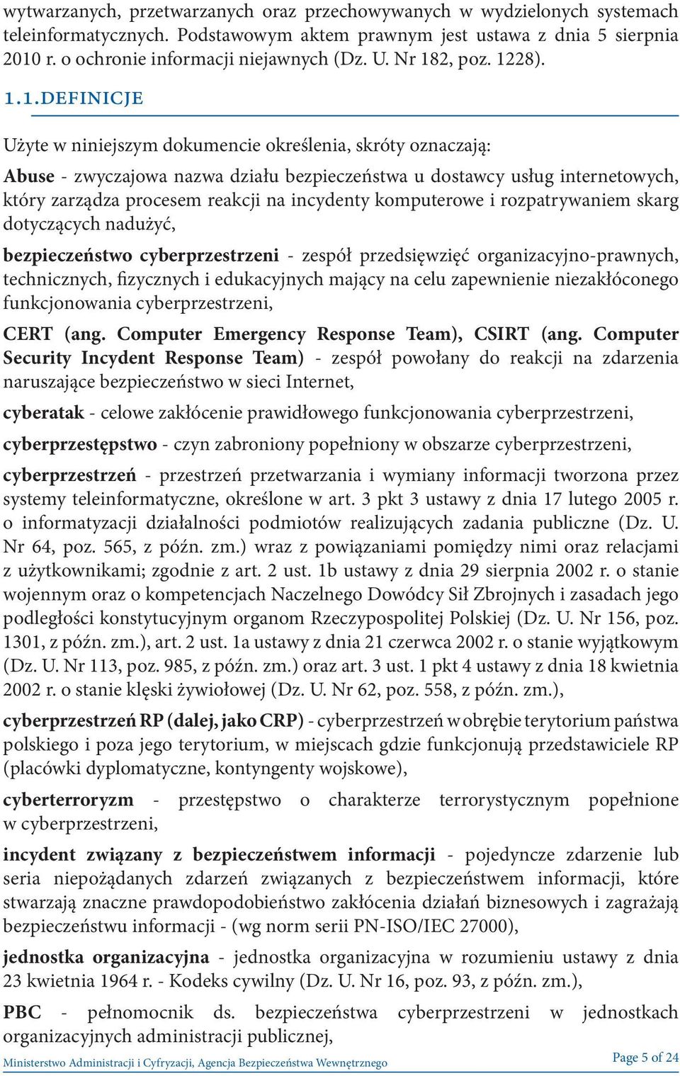 reakcji na incydenty komputerowe i rozpatrywaniem skarg dotyczących nadużyć, bezpieczeństwo cyberprzestrzeni - zespół przedsięwzięć organizacyjno-prawnych, technicznych, fizycznych i edukacyjnych