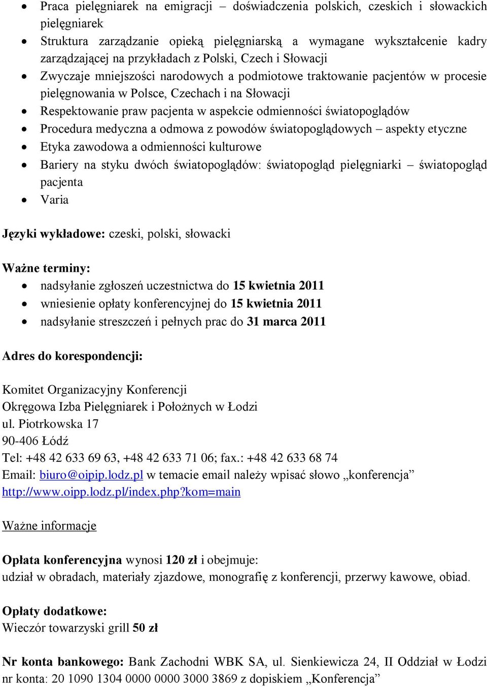 odmienności światopoglądów Procedura medyczna a odmowa z powodów światopoglądowych aspekty etyczne Etyka zawodowa a odmienności kulturowe Bariery na styku dwóch światopoglądów: światopogląd