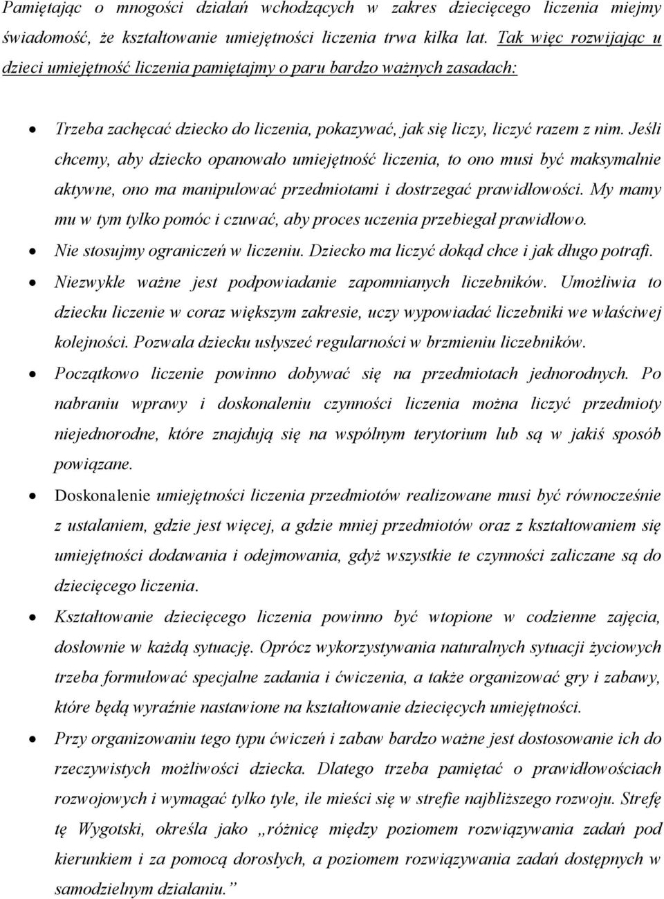 Jeśli chcemy, aby dziecko opanowało umiejętność liczenia, to ono musi być maksymalnie aktywne, ono ma manipulować przedmiotami i dostrzegać prawidłowości.