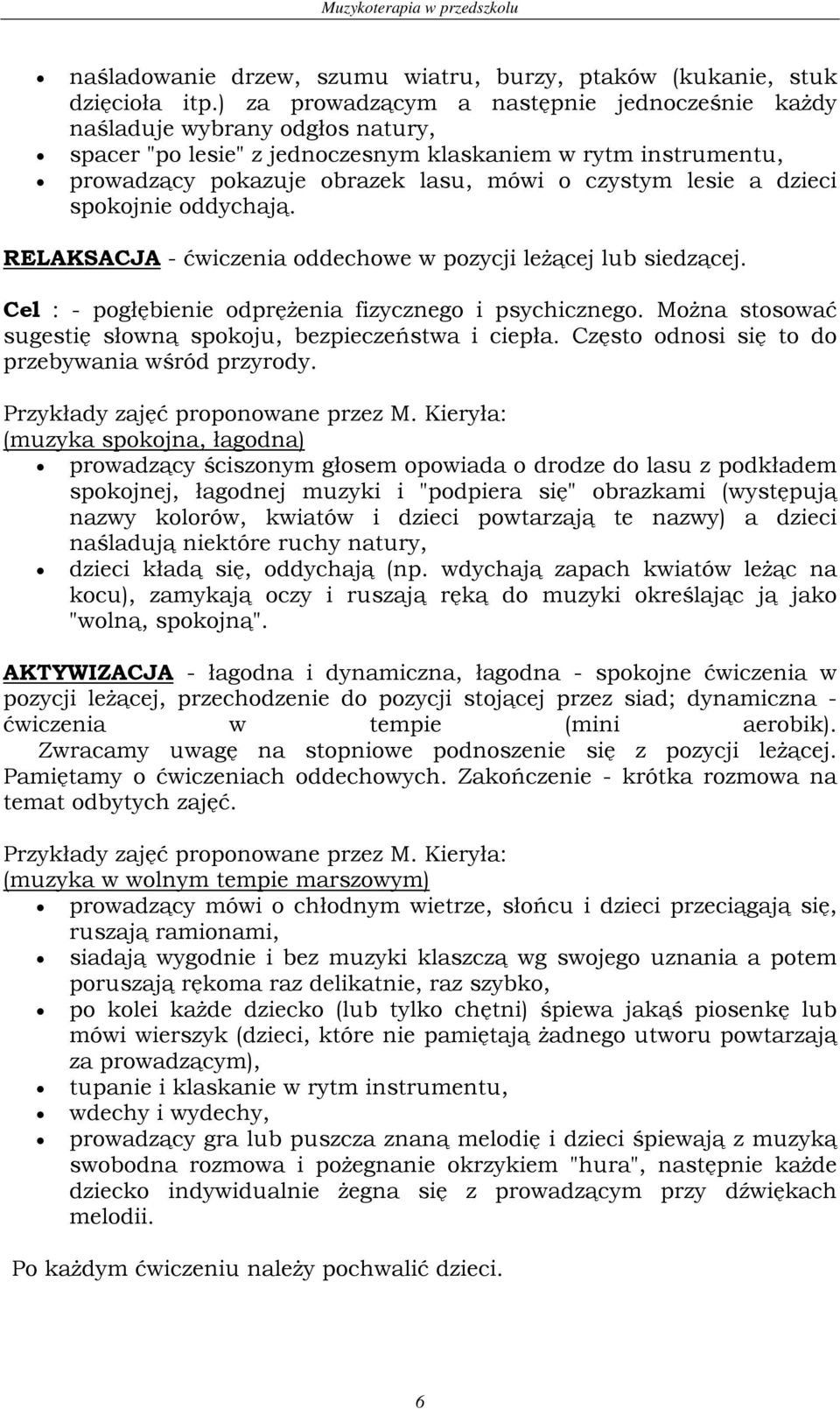 a dzieci spokojnie oddychają. RELAKSACJA - ćwiczenia oddechowe w pozycji leżącej lub siedzącej. Cel : - pogłębienie odprężenia fizycznego i psychicznego.