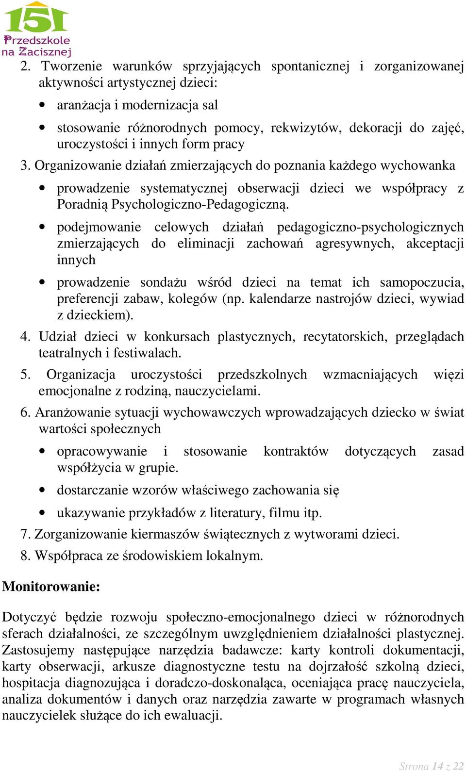 Organizowanie działań zmierzających do poznania każdego wychowanka prowadzenie systematycznej obserwacji dzieci we współpracy z Poradnią Psychologiczno-Pedagogiczną.