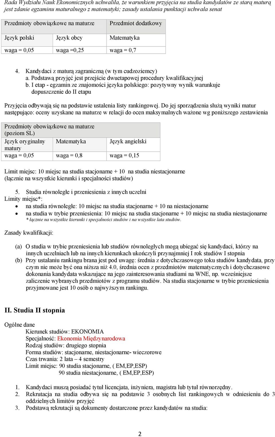 Podstawą przyjęć jest przejście dwuetapowej procedury kwalifikacyjnej b.