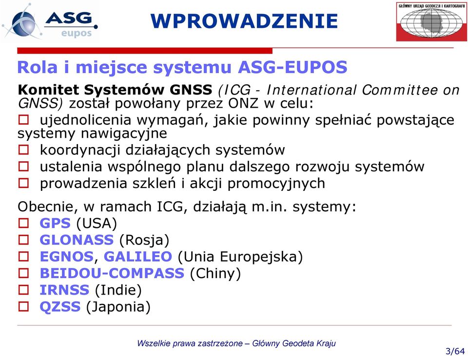 systemów ustalenia wspólnego planu dalszego rozwoju systemów prowadzenia szkleń i akcji promocyjnych Obecnie, w ramach ICG,