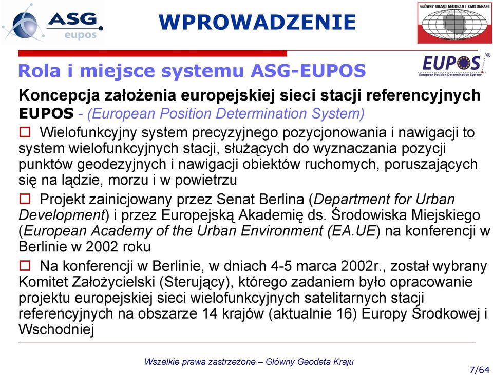Projekt zainicjowany przez Senat Berlina (Department for Urban Development) i przez Europejską Akademię ds. Środowiska Miejskiego (European Academy of the Urban Environment (EA.