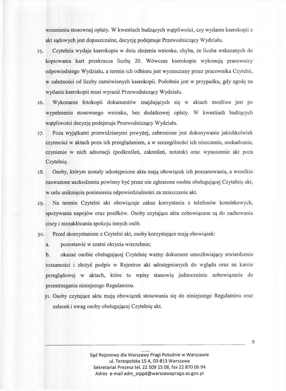 Wówczas kserokopie wykonują pracownicy odpowiedniego Wydziału, a termin ich odbioru jest wyznaczany przez pracownika Czytelni, w zależności od liczby zamówionych kserokopii.