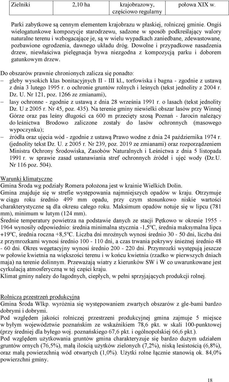 układu dróg. Dowolne i przypadkowe nasadzenia drzew, niewłaściwa pielęgnacja bywa niezgodna z kompozycją parku i doborem gatunkowym drzew.