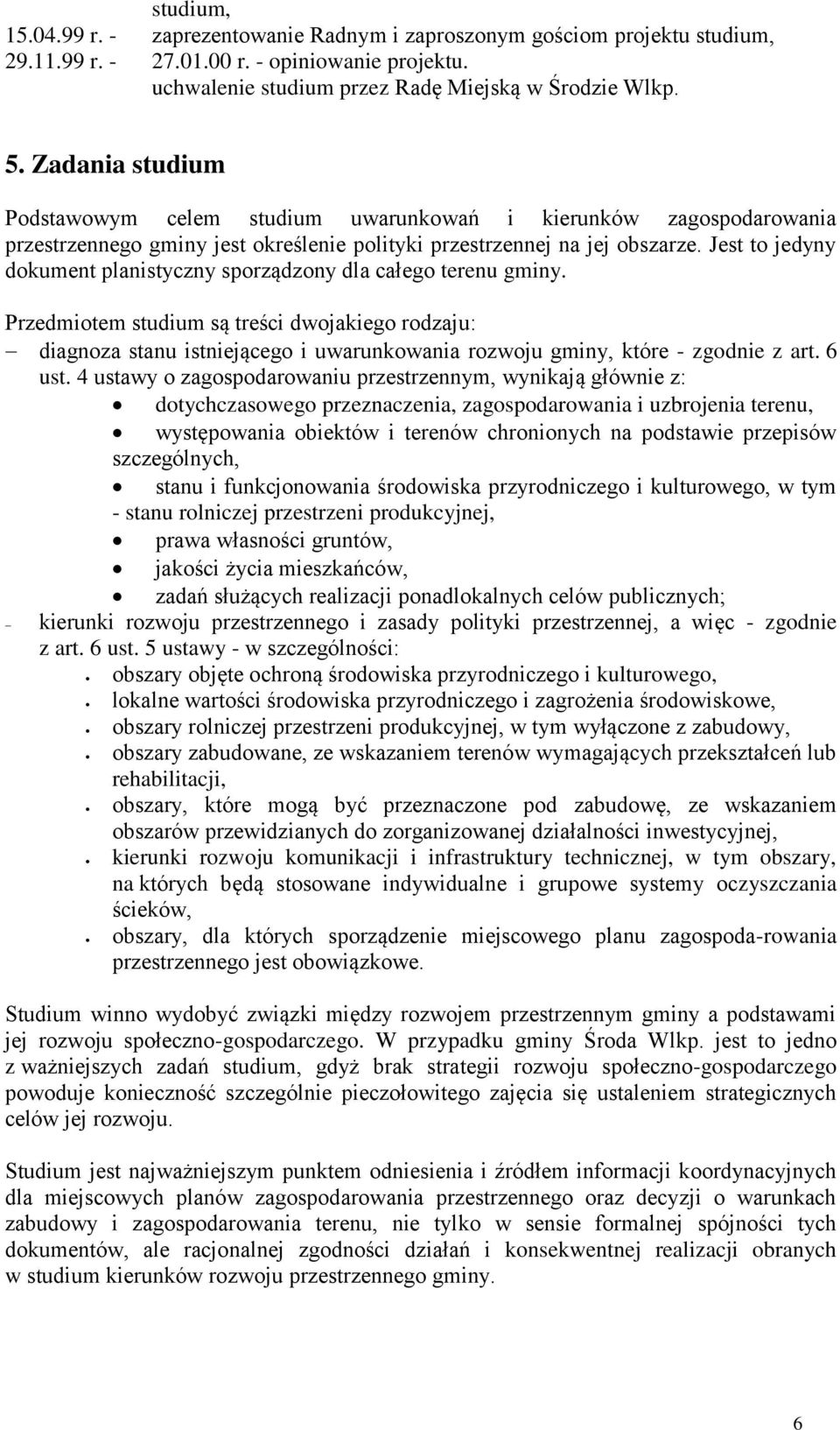 Jest to jedyny dokument planistyczny sporządzony dla całego terenu gminy.