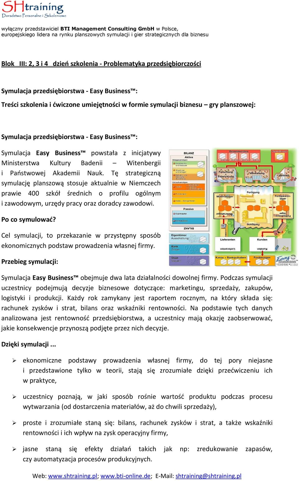 Tę strategiczną symulację planszową stosuje aktualnie w Niemczech prawie 400 szkół średnich o profilu ogólnym i zawodowym, urzędy pracy oraz doradcy zawodowi. Po co symulować?