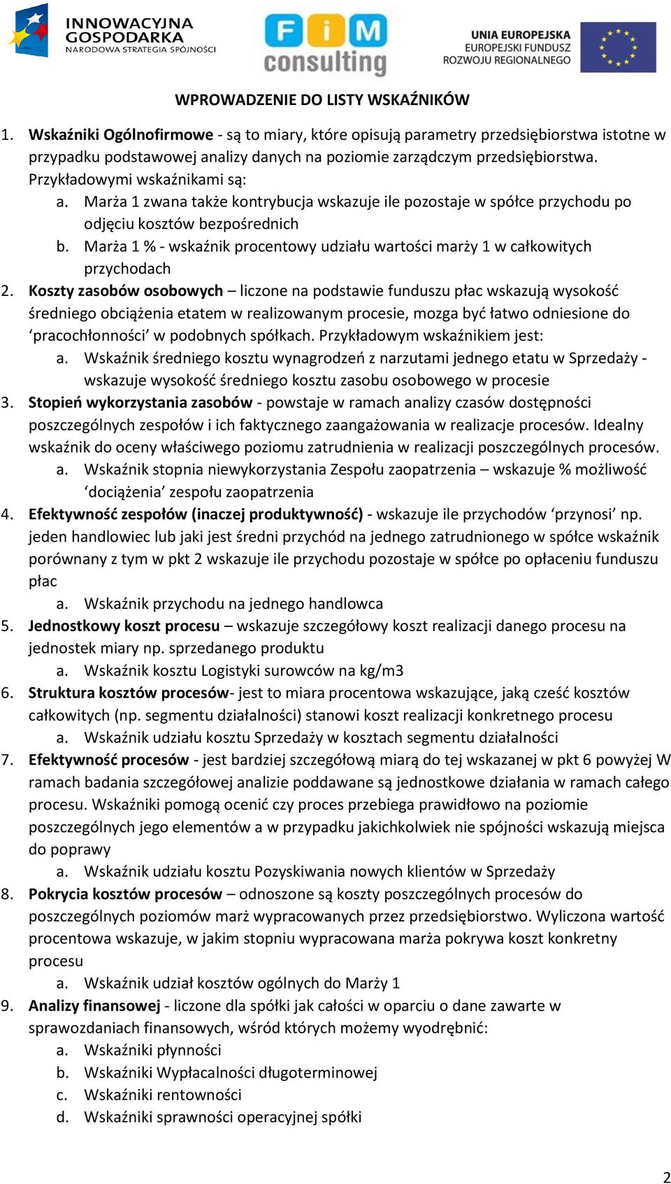 Marża 1 % - wskaźnik procentowy udziału wartości marży 1 w całkowitych przychodach 2.