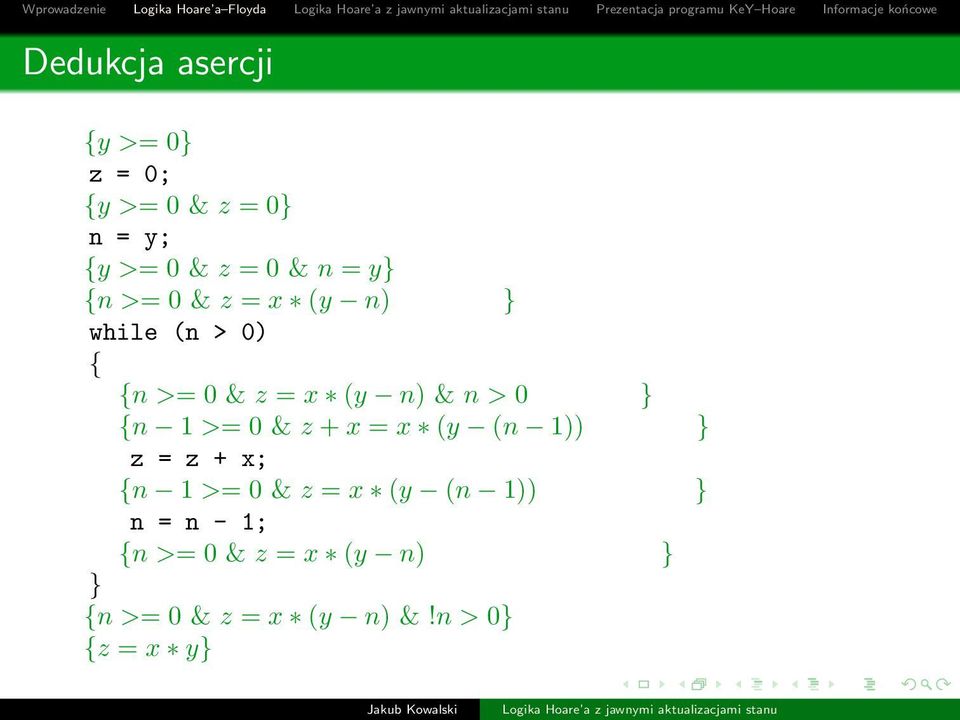 {n 1 >= 0 & z + x = x (y (n 1)) } z = z + x; {n 1 >= 0 & z = x (y (n 1)) } n