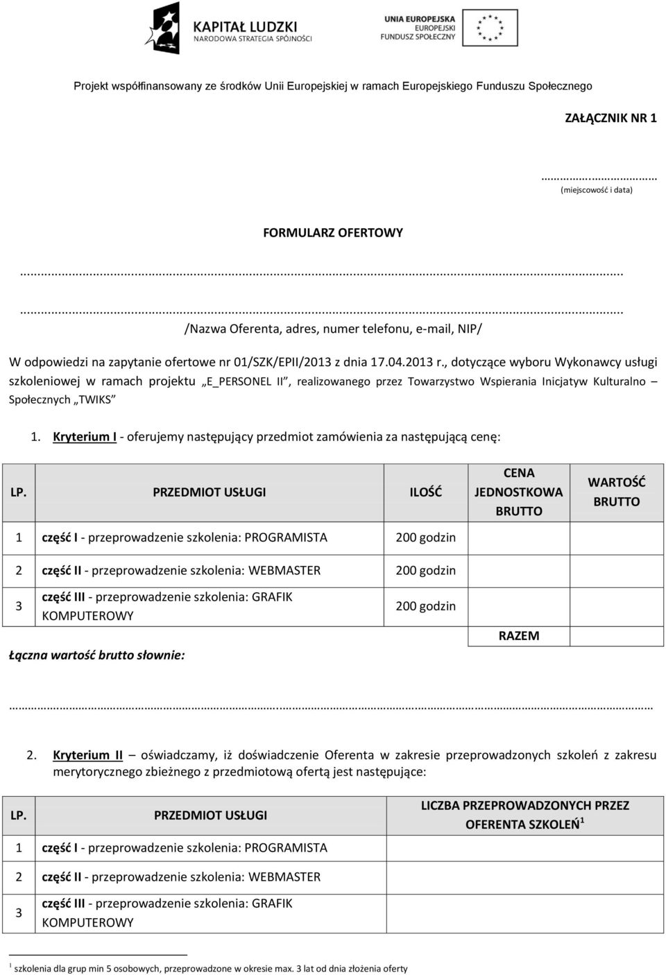 przedmiot zamówienia za następującą cenę: LP.