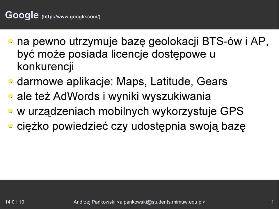 u konkurencji darmowe aplikacje: Maps, Latitude, Gears ale też AdWords i wyniki