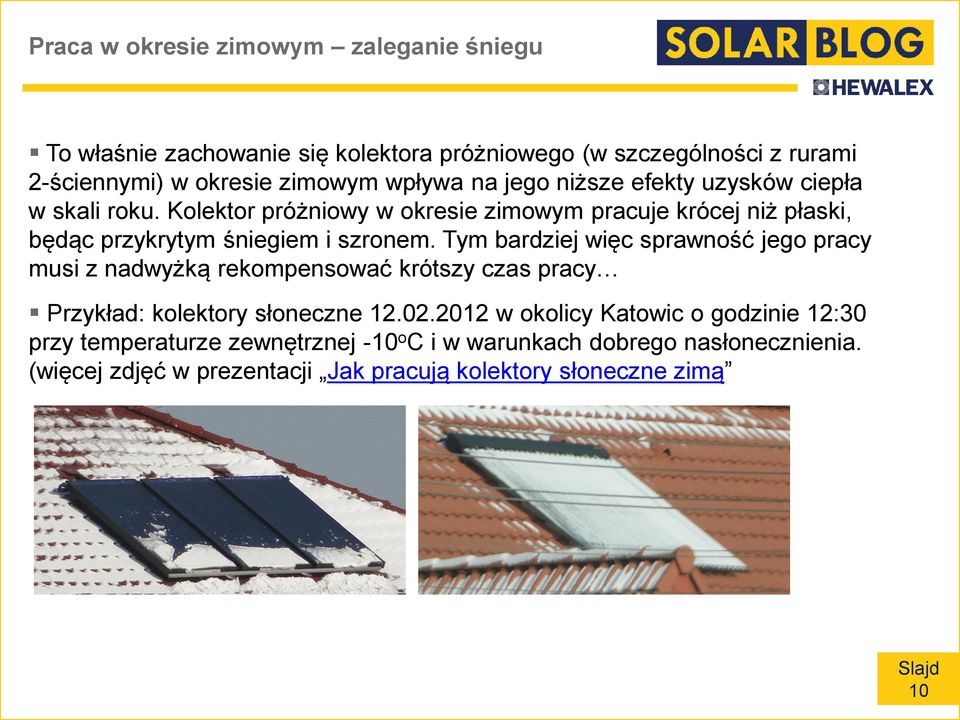 Tym bardziej więc sprawność jego pracy musi z nadwyżką rekompensować krótszy czas pracy Przykład: kolektory słoneczne 12.02.