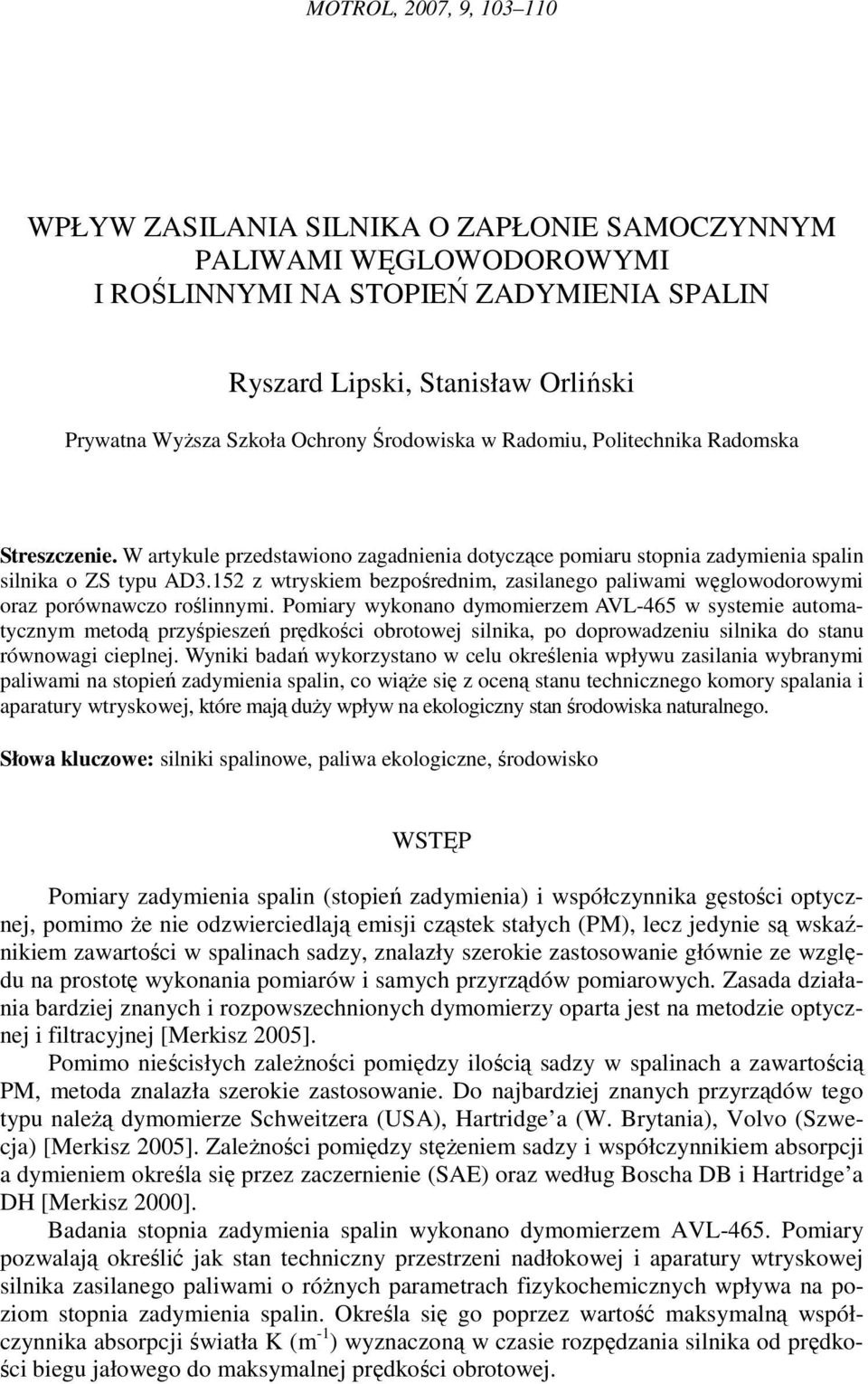 152 z wtryskiem bezpośrednim, zasilanego paliwami węglowodorowymi oraz porównawczo roślinnymi.