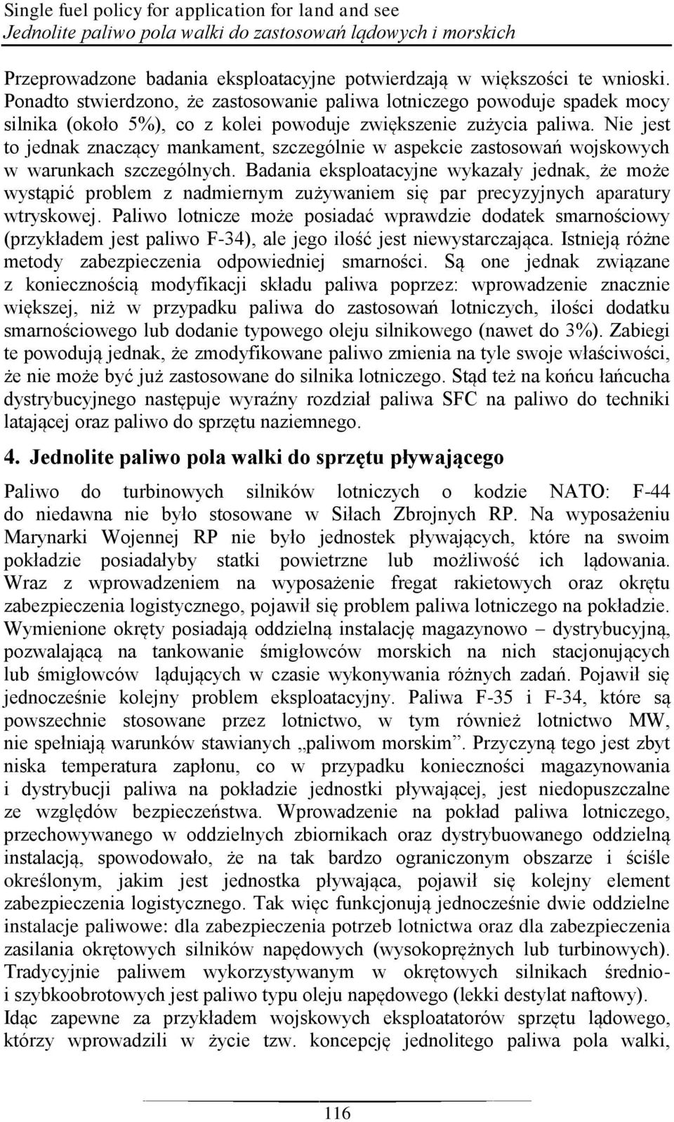 Nie jest to jednak znaczący mankament, szczególnie w aspekcie zastosowań wojskowych w warunkach szczególnych.