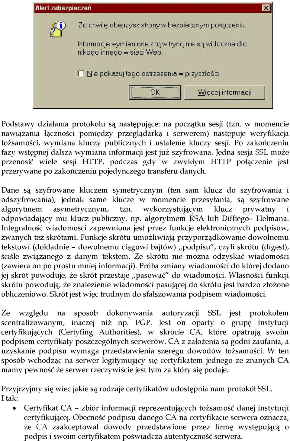 Po zakończeniu fazy wstępnej dalsza wymiana informacji jest już szyfrowana.