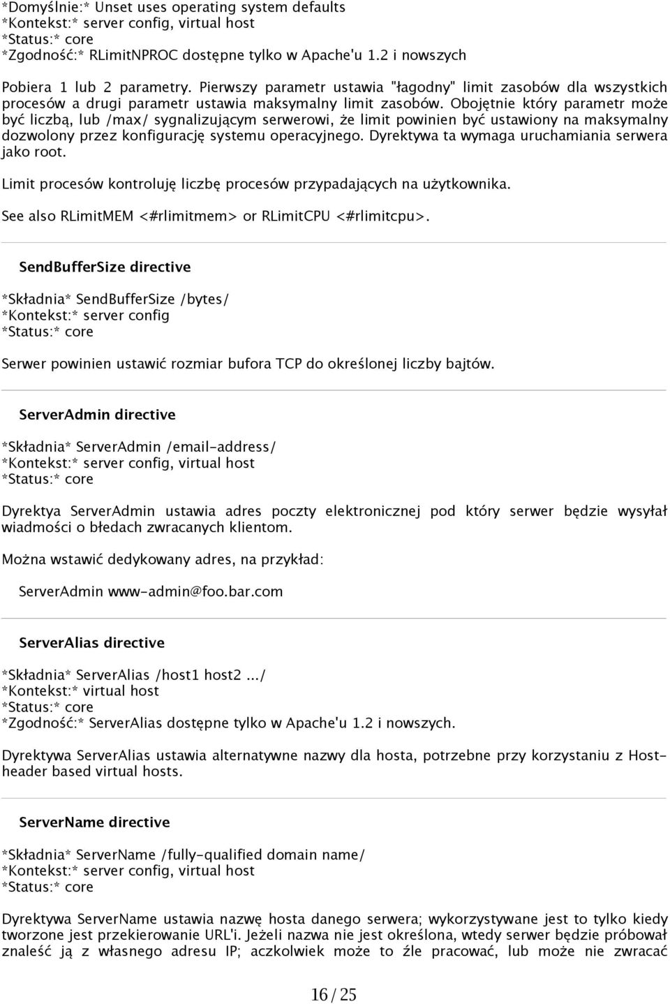 Obojętnie który parametr może być liczbą, lub /max/ sygnalizującym serwerowi, że limit powinien być ustawiony na maksymalny dozwolony przez konfigurację systemu operacyjnego.