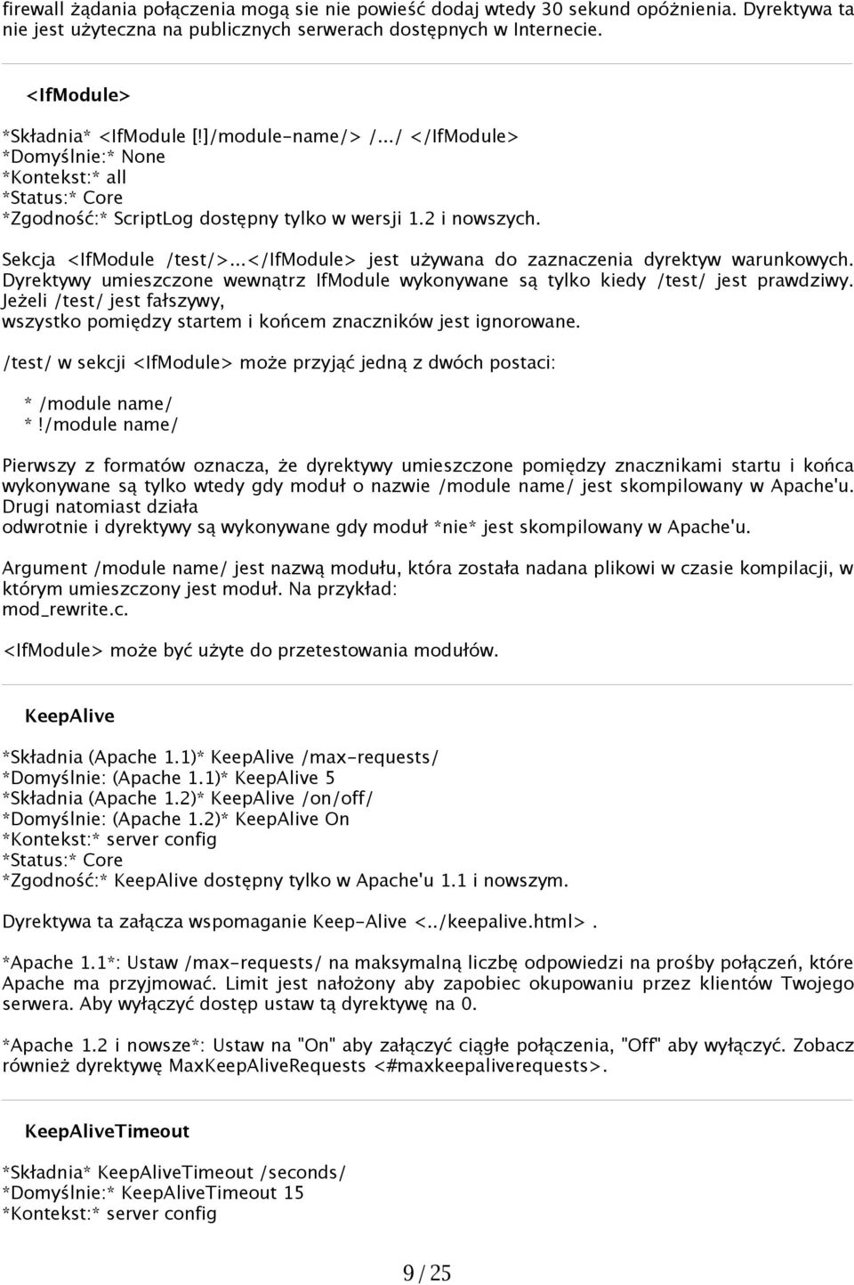 ..</ifmodule> jest używana do zaznaczenia dyrektyw warunkowych. Dyrektywy umieszczone wewnątrz IfModule wykonywane są tylko kiedy /test/ jest prawdziwy.