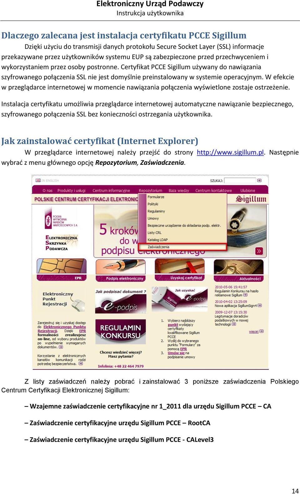 Certyfikat PCCE Sigillum używany do nawiązania szyfrowanego połączenia SSL nie jest domyślnie preinstalowany w systemie operacyjnym.