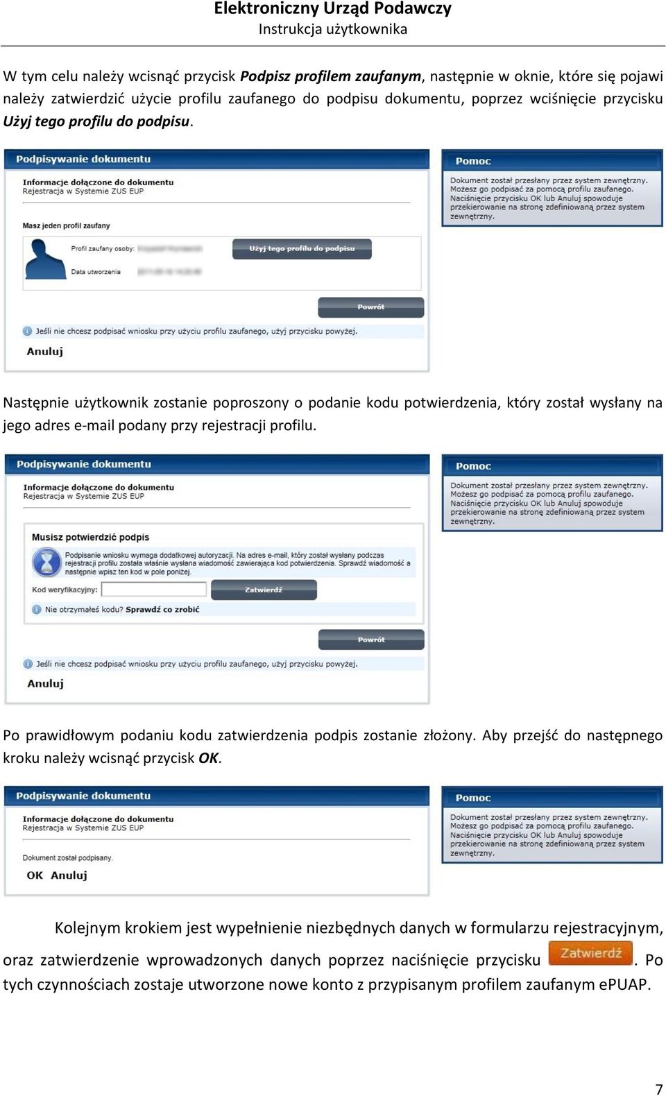 Po prawidłowym podaniu kodu zatwierdzenia podpis zostanie złożony. Aby przejśd do następnego kroku należy wcisnąd przycisk OK.