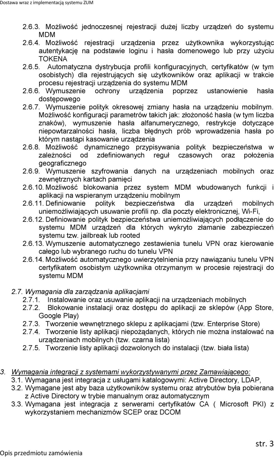 Automatyczna dystrybucja profili konfiguracyjnych, certyfikatów (w tym osobistych) dla rejestrujących się użytkowników oraz aplikacji w trakcie procesu rejestracji urządzenia do systemu MDM 2.6.