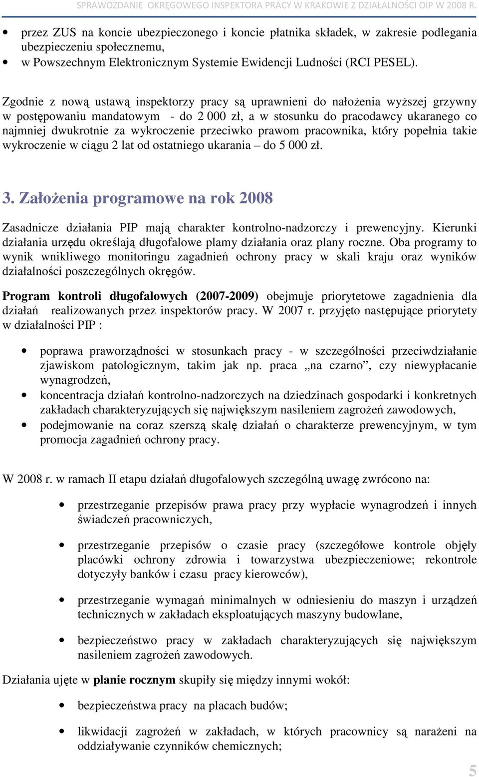 przeciwko prawom pracownika, który popełnia takie wykroczenie w ciągu 2 lat od ostatniego ukarania do 5 000 zł. 3.