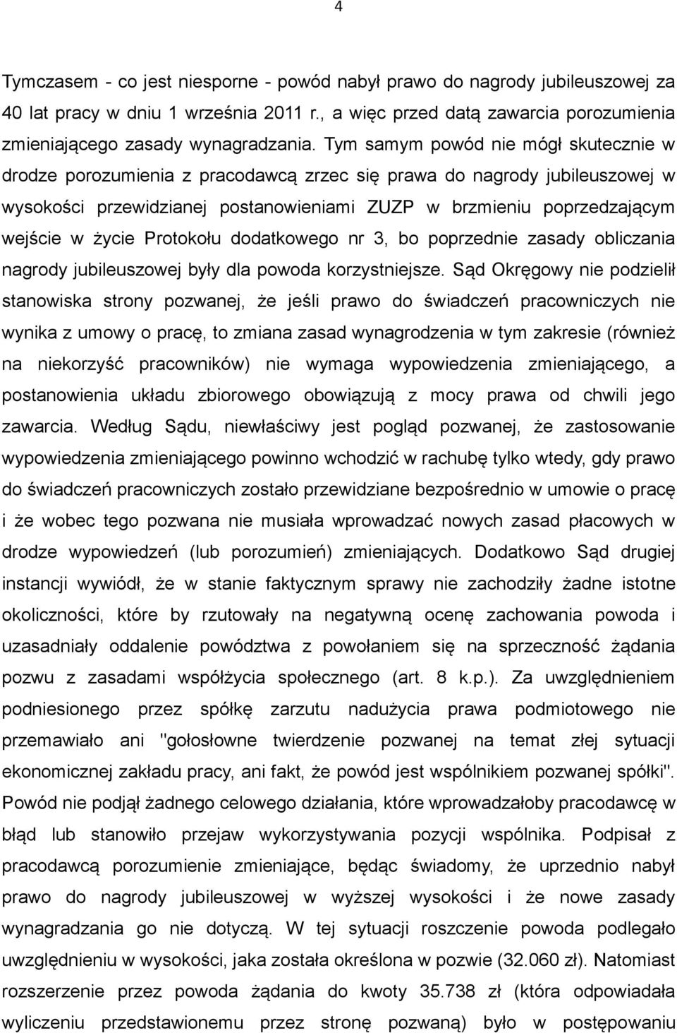 życie Protokołu dodatkowego nr 3, bo poprzednie zasady obliczania nagrody jubileuszowej były dla powoda korzystniejsze.