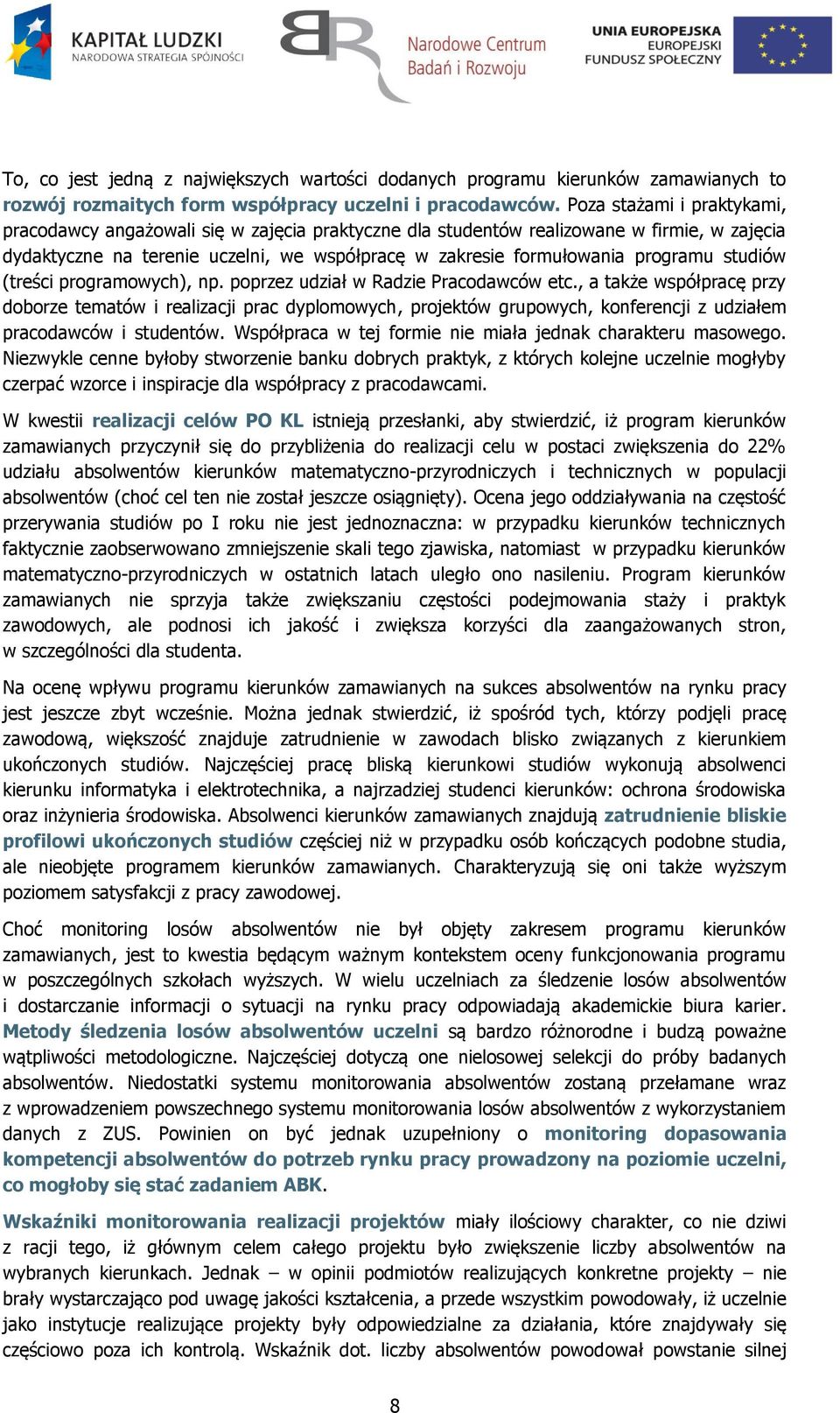 studiów (treści programowych), np. poprzez udział w Radzie Pracodawców etc.