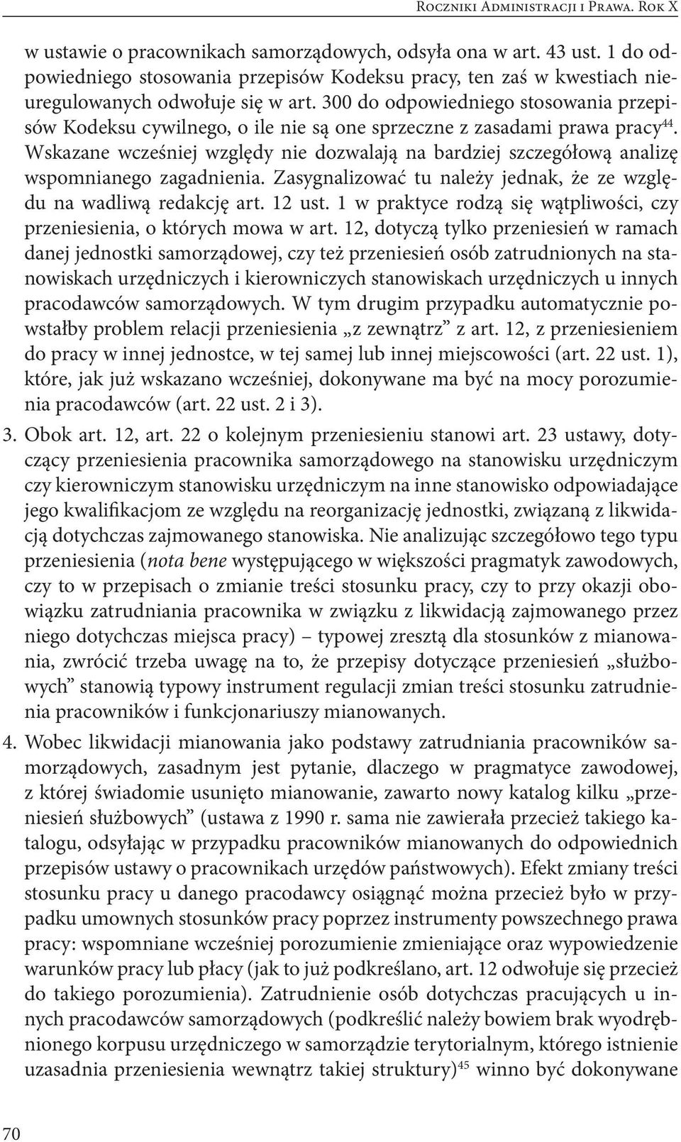 300 do odpowiedniego stosowania przepisów Kodeksu cywilnego, o ile nie są one sprzeczne z zasadami prawa pracy 44.