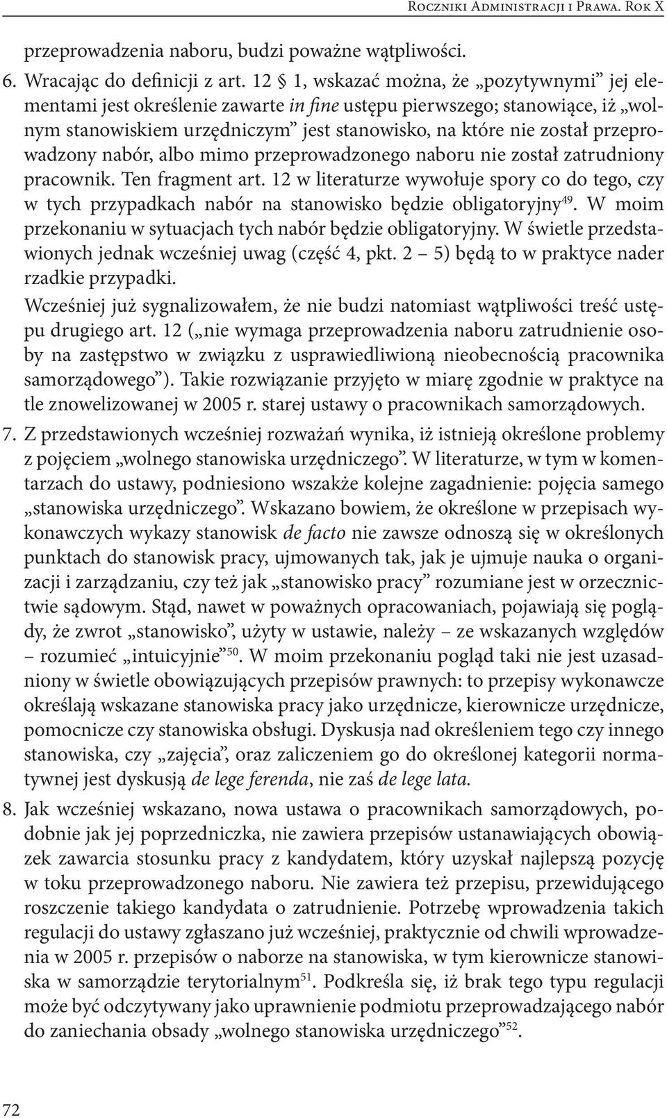 przeprowadzony nabór, albo mimo przeprowadzonego naboru nie został zatrudniony pracownik. Ten fragment art.