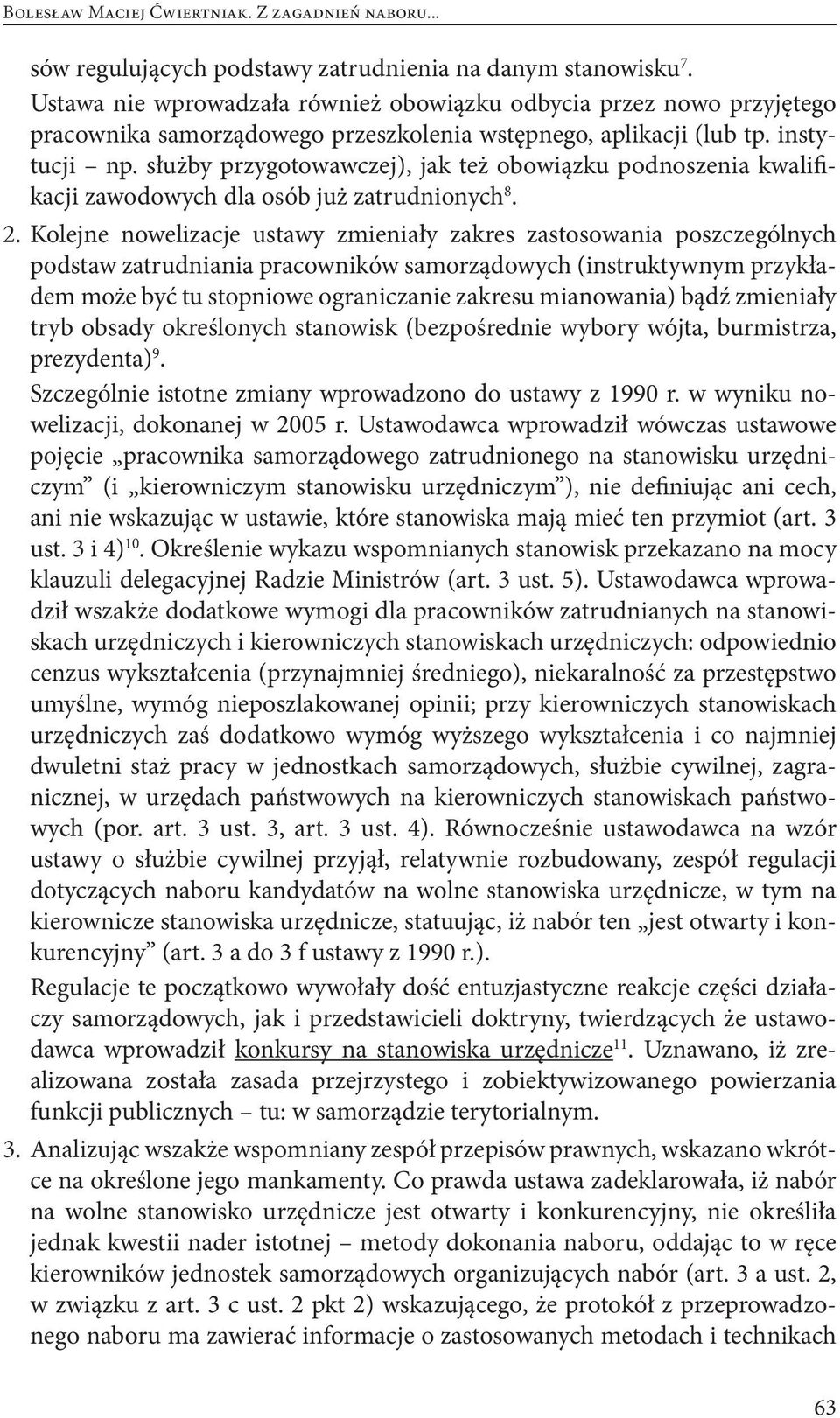 służby przygotowawczej), jak też obowiązku podnoszenia kwalifikacji zawodowych dla osób już zatrudnionych 8. 2.
