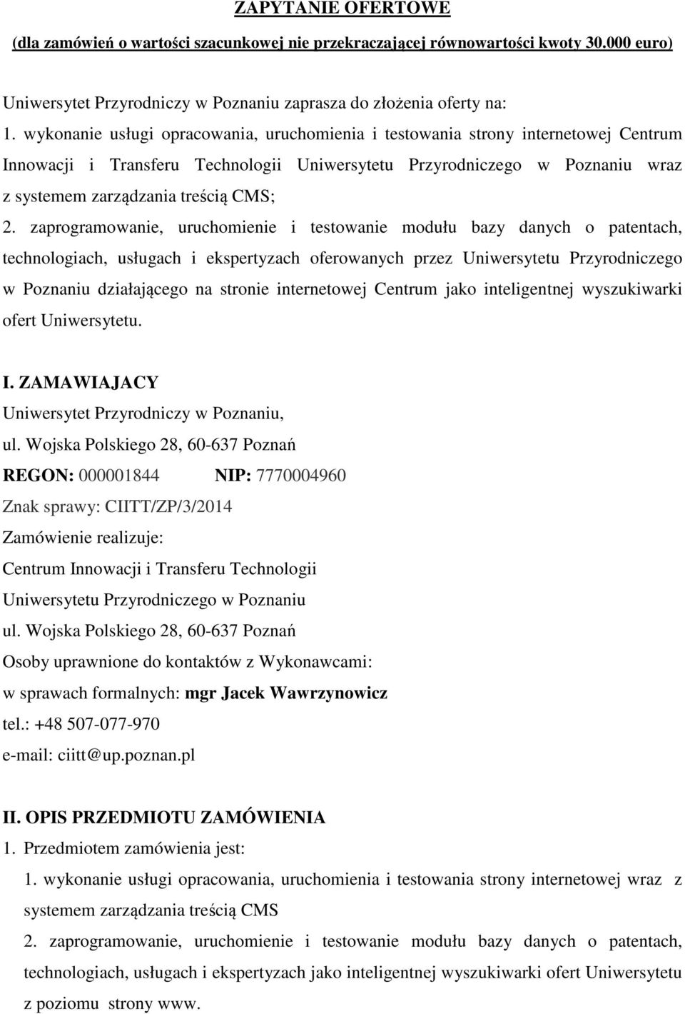 zaprogramowanie, uruchomienie i testowanie modułu bazy danych o patentach, technologiach, usługach i ekspertyzach oferowanych przez Uniwersytetu Przyrodniczego w Poznaniu działającego na stronie